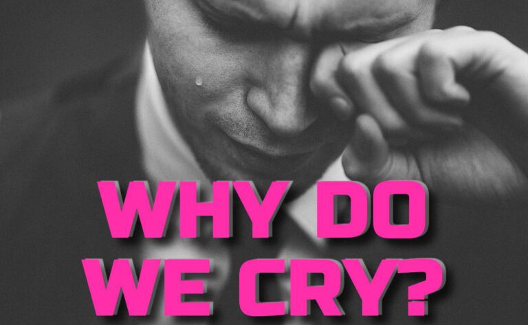 WHY DO WE CRY